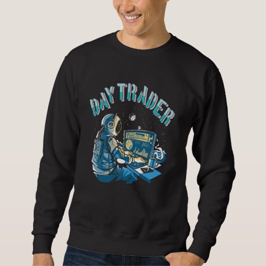 Day Trader Astronaut im Weltraum Sweatshirt (Vorderseite)