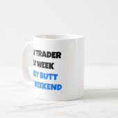 Day Trading by Week Lazy Hintern by Weekend Kaffeetasse (Vorderseite Links)