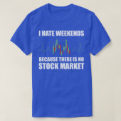 Day Trading I Hate Weekends 1 T-Shirt (Design vorne)