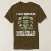 Day Trading I Hate Weekends 3 T-Shirt (Design vorne)