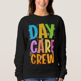 Daycare Crew Daycare Provider Daycare Teacher Pres Sweatshirt
