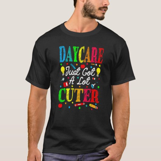 Daycare Just Got A Lot Cuter Back To School T-Shirt (Vorderseite)