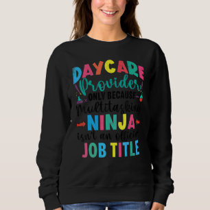 Daycare Provider Ninja Kinderbetreuer Grafik Sweatshirt