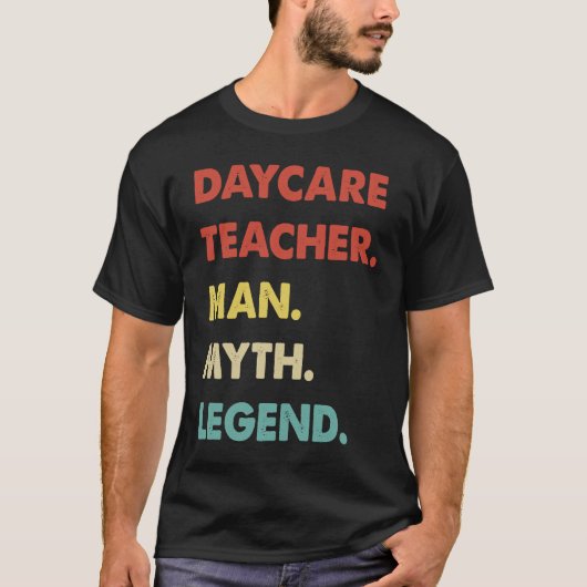 Daycare Teacher Man Myth Legend  1 T-Shirt (Vorderseite)