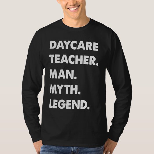 Daycare Teacher Man Myth Legend T-Shirt (Vorderseite)