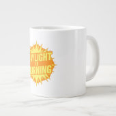 Daylight Is Burning Jumbo-Tasse (Vorderseite Rechts)