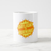 Daylight Is Burning Jumbo-Tasse (Vorderseite)