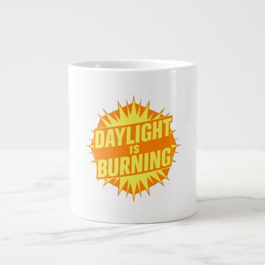 Daylight Is Burning Jumbo-Tasse (Vorderseite)