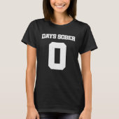 Days Sober Zero Drinking Team 0 T-Shirt (Vorderseite)