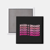 Dazed and Verlobt Junggeselinnen-Abschied Bride Sq Magnet (Vorderseite/Rückseite)