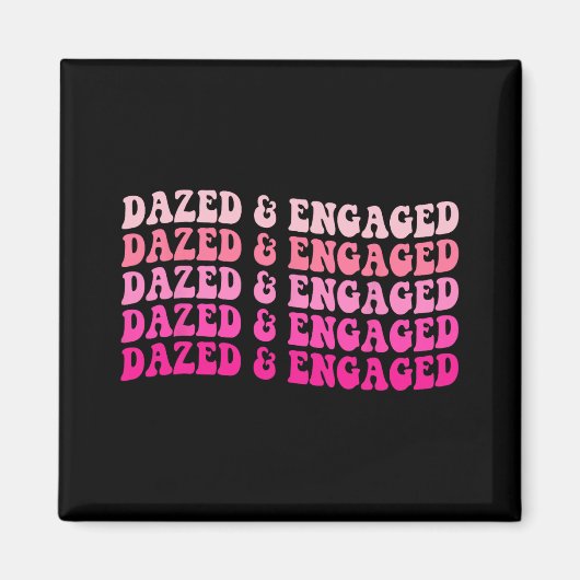 Dazed and Verlobt Junggeselinnen-Abschied Bride Sq Magnet (Vorne)