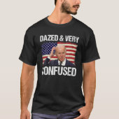 Dazed and very Confused Funny Joe Biden American F T-Shirt (Vorderseite)