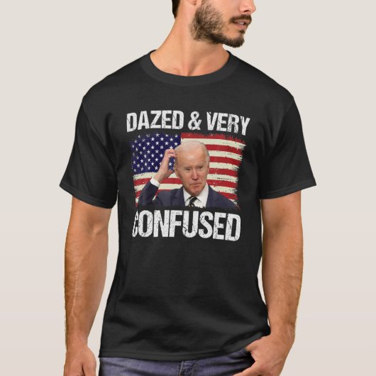 Dazed and very Confused Funny Joe Biden American F T-Shirt (Vorderseite)