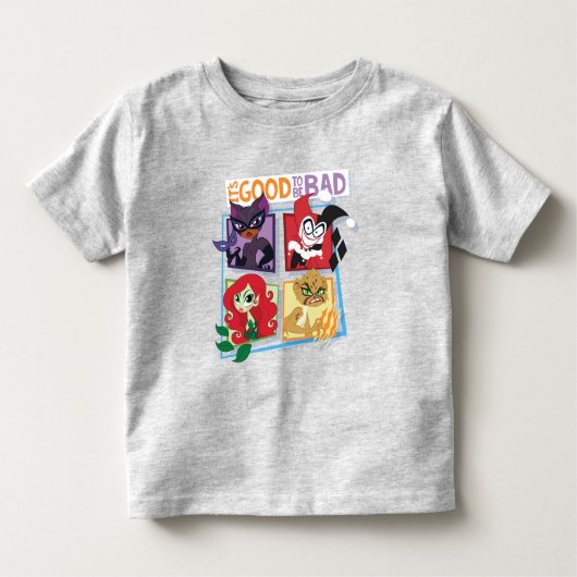 DC Super Villain Girls Es ist gut, schlecht zu sei Kleinkind T-shirt (Vorderseite)