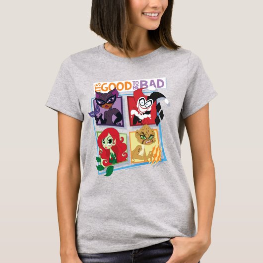 DC Super Villain Girls Es ist gut, schlecht zu sei T-Shirt (Vorderseite)