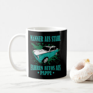 DDR Trabi "Männer aus Stahl, fahren Autos aus Papp Kaffeetasse