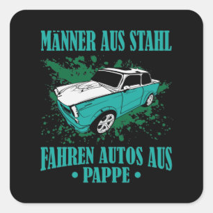 DDR Trabi "Männer aus Stahl, fahren Autos aus Papp Quadratischer Aufkleber
