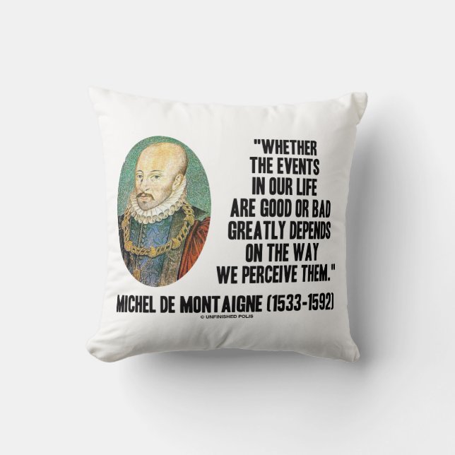 de Montaigne Ereignisse Leben gut oder schlecht wa Kissen (Vorderseite)