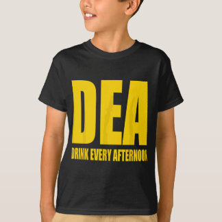 DEA - Trinken Sie jeden Nachmittag lustige Drink P T-Shirt