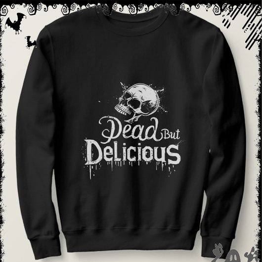 Dead But Delicious | ExDesigner | Halloween Sweatshirt