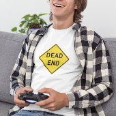 Dead End Funny T-Shirt