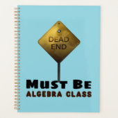 Dead End Muss Algebra Class Mathematiklehrer sein Planer (Vorderseite)