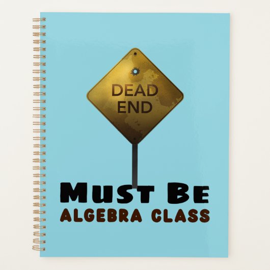 Dead End Muss Algebra Class Mathematiklehrer sein Planer (Vorderseite)
