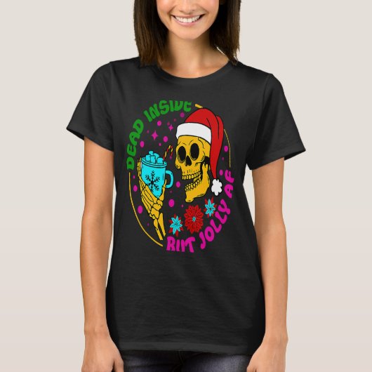 Dead Inside Aber Jolly AF Santa Skeleton Kaffee Ch T-Shirt (Vorderseite)