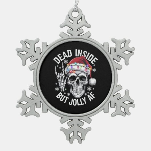 Dead Inside Aber Jolly AF Weihnachtsgeschenk Skele Schneeflocken Zinn-Ornament (Vorderseite)