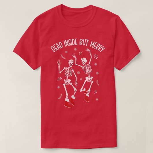 Dead Inside aber Merry Funny Dancing Skeleton Chri T-Shirt (Design vorne)