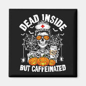 Dead Inside But Caffeinated Funny Nurse Halloween  Magnet (Vorne)