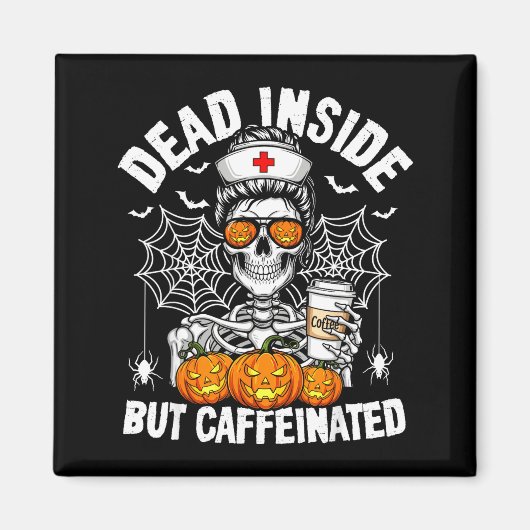 Dead Inside But Caffeinated Funny Nurse Halloween Magnet (Vorne)
