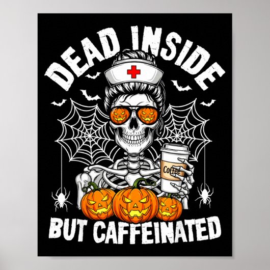 Dead Inside But Caffeinated Funny Nurse Halloween Poster (Vorne)