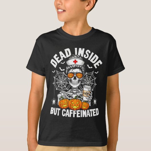Dead Inside But Caffeinated Funny Nurse Halloween T-Shirt (Vorderseite)
