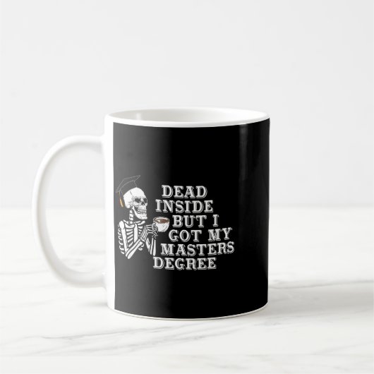 Dead Inside But I Got Master Degree Survivor Gradu Kaffeetasse (Links)
