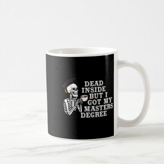 Dead Inside But I Got Master Degree Survivor Gradu Kaffeetasse (Rechts)