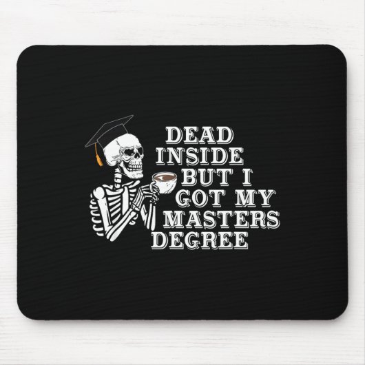 Dead Inside But I Got Master Degree Survivor Gradu Mousepad (Vorne)