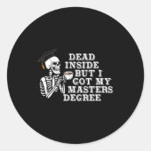 Dead Inside But I Got Master Degree Survivor Gradu Runder Aufkleber (Vorderseite)