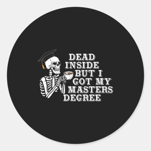 Dead Inside But I Got Master Degree Survivor Gradu Runder Aufkleber (Vorderseite)