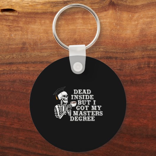 Dead Inside But I Got Master Degree Survivor Gradu Schlüsselanhänger (Vorderseite)