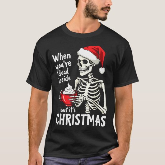 Dead Inside But Its Christmas Skeleton Coffee Xmas T-Shirt (Vorderseite)