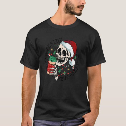 Dead inside but jolly a f skeleton Christmas skull T-Shirt (Vorderseite)