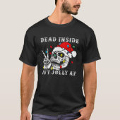 Dead Inside But Jolly AF Funny Skeleton Christmas T-Shirt (Vorderseite)