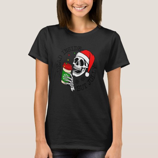 Dead Inside But Jolly Skeleton Coffee Drinking Chr T-Shirt (Vorderseite)