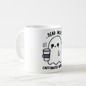 Dead Inside Caffeinated Outside Funny Cute Ghost Kaffeetasse (Vorderseite Links)