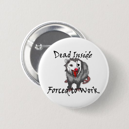 Dead inside forced to work possum button  (Vorne & Hinten)