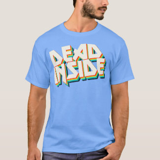 Dead Inside Metal Typografy Nihilist Statement De T-Shirt