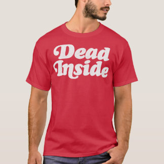 Dead Inside Nihilist Design T-Shirt