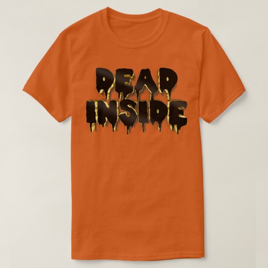 Dead Inside Nihilist Gold Graphic Design T-Shirt (Design vorne)