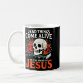 Dead Things Come Alive Name Of Jesus Christian Hal Kaffeetasse (Links)